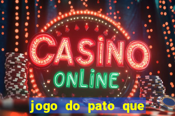 jogo do pato que ganha dinheiro
